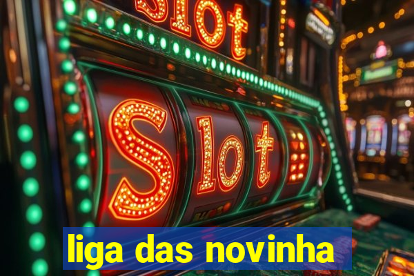 liga das novinha